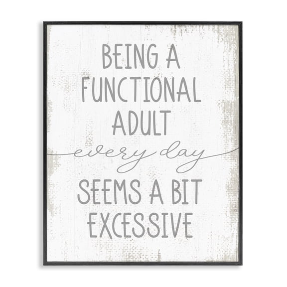 Stupell Industries Cottage Being a Functional Adult is Excessive Funny Distressed Phrase Black Framed Giclee Art, 11 x 14, by Lil' Rue