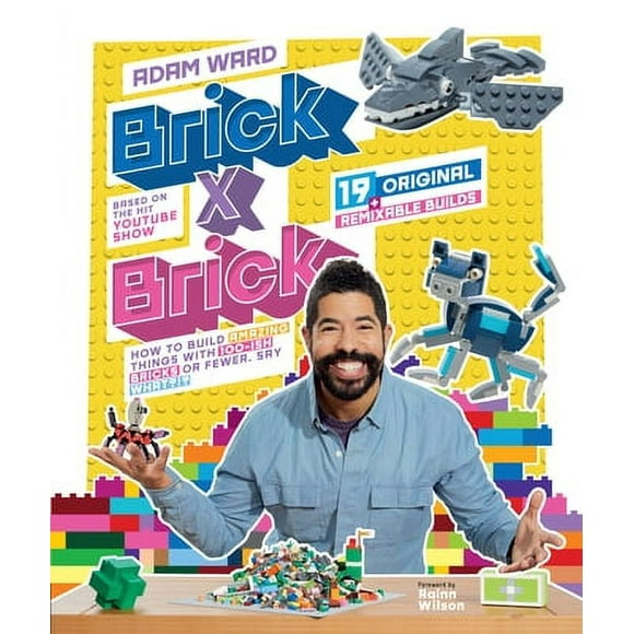Brick X Brick: How to Build Amazing Things with 100-Ish Bricks or Fewer (Hardcover)