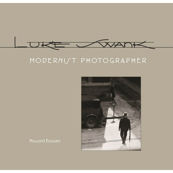 Regional Luke Swank: Modernist Photographer, (Hardcover)