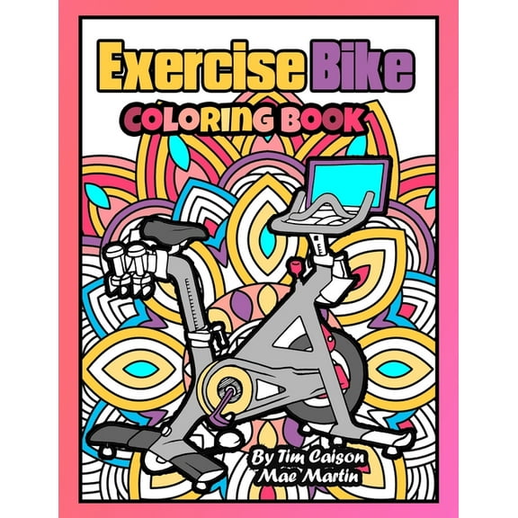 Exercise Bike Coloring Book: Perfect Coloring book for workout, exercise and fitness enthusiasts! (Paperback)