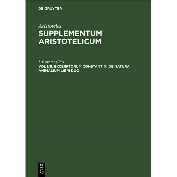 Excerptorum Constantini de Natura Animalium Libri Duo: Prisciani Lydi Quae Extant: Metaphrasis in Theophrastum Et Soluti, (Hardcover)