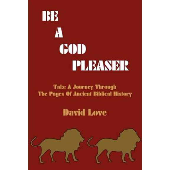 Pre-Owned Be a God Pleaser: Take A Journey Through The Pages Of Ancient Biblical History
