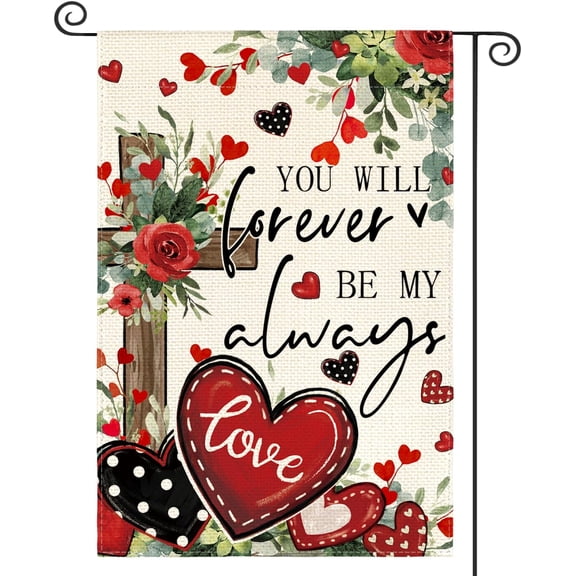 You Will Forever Be My Always Valentines Day Flag 12x18 Inch Double Sided Floral Cross Love Heart Outdoor Yard Decor