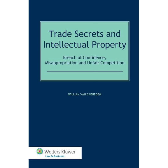 Trade Secrets and Intellectual Property: Breach of Confidence, Misappropriation and Unfair Competition, (Hardcover)
