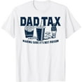 thumbnail image 1 of Dad Tax Making Sure It's Not Poison T-Shirt - White - L, 1 of 4