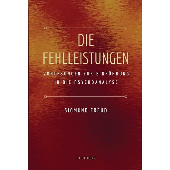 Die Fehlleistungen: Vorlesungen zur EinfÃ¼hrung in die Psychoanalyse (groÃdruck), (Paperback)