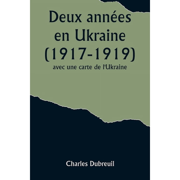 Deux annÃ©es en Ukraine (1917-1919); avec une carte de l'Ukraine., (Paperback)