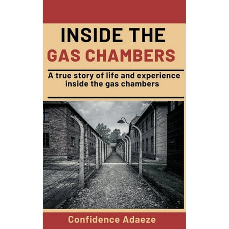 Inside The Gas Chambers : A True Story Of Life And Experience Inside The Gas Chambers (Paperback)