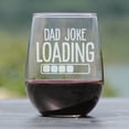thumbnail image 2 of Dad Joke Loading Stemless Wine Glass, Funny Hand Engraved 17oz Etched Glass for Dad, Unique Gift, Lovers Gift, 2 of 4