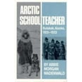 thumbnail image 1 of Pre-Owned Arctic Schoolteacher: Kulukak, Alaska, 1931-1933 (Western Frontier Library) (Hardcover) 0806124695 9780806124698, 1 of 1