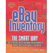 Ebay Inventory the Smart Way : How to Find Great Sources and Manage Your Merchandise to Maximize Profits on the World's #1 Auction Site (Paperback)