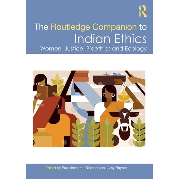 The Routledge Companion to Indian Ethics: Women, Justice, Bioethics and Ecology, (Paperback)