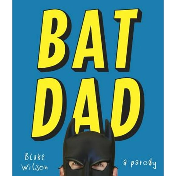 Pre-Owned Batdad: A Parody (Hardcover 9780451495501) by Blake Wilson