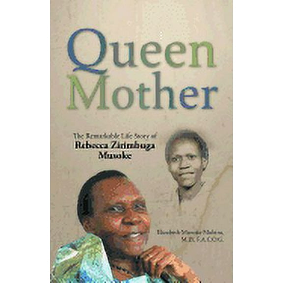 Queen Mother: The Remarkable Life Story of Rebecca Zirimbuga Musoke (Paperback)