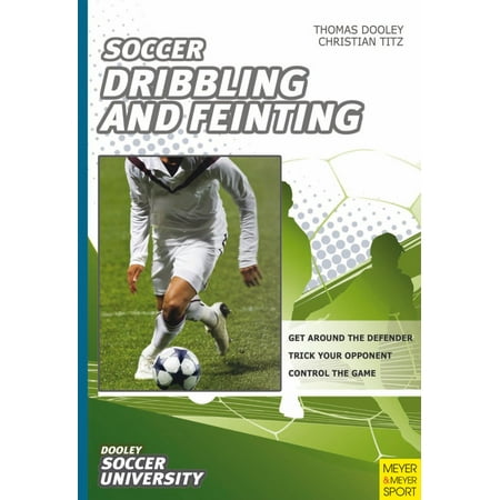 Soccer Dribbling & Feinting - eBook (Best Soccer Dribbling Drills)