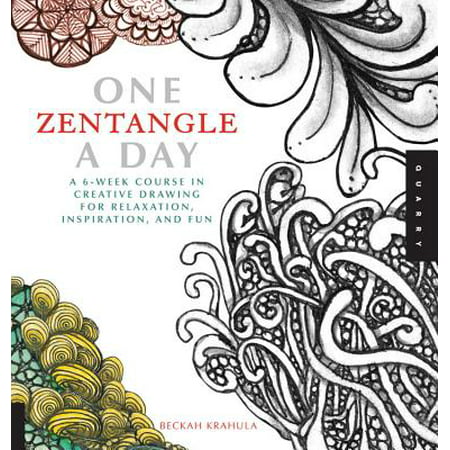 One Zentangle a Day : A 6-Week Course in Creative Drawing for Relaxation, Inspiration, and