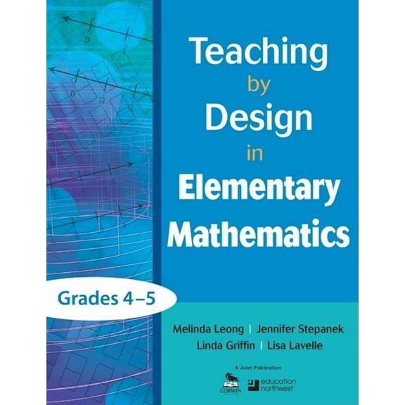Teaching by Design in Elementary Mathematics, Grades 4-5, (Paperback)