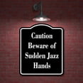 thumbnail image 2 of Caution - Beware of Sudden Jazz Hands BLACK Aluminium Composite Sign 8.5''x10'', 2 of 9