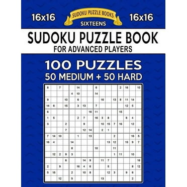 Sixteens: Sudoku Puzzle Book For Advanced Players: 100 16x16 Puzzles, Medium and Hard (Paperback)