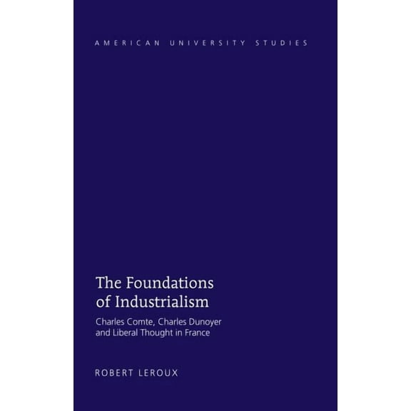 American University Studies: The Foundations of Industrialism (Hardcover)