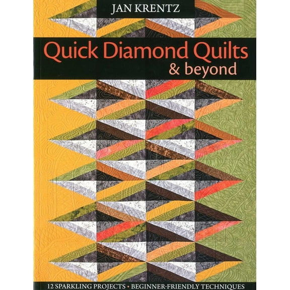 Quick Diamond Quilts & Beyond: 12 Sparkling Projects - Beginner-Friendly Techniques, (Paperback)