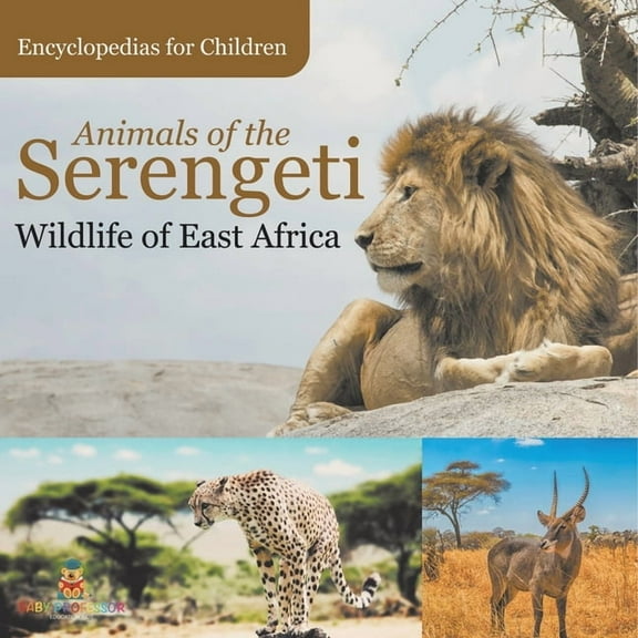 Animals of the Serengeti Wildlife of East Africa Encyclopedias for Children, (Paperback)