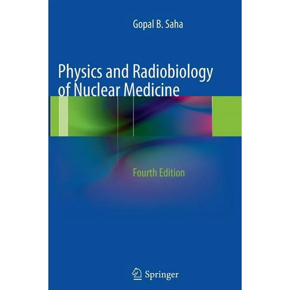 Physics and Radiobiology of Nuclear Medicine, (Paperback)