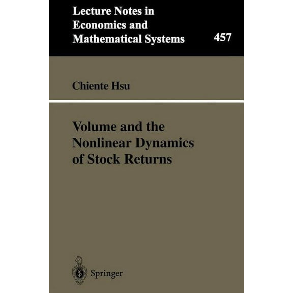 Lecture Notes in Economic and Mathematic Volume and the Nonlinear Dynamics of Stock Returns, Book 457, (Paperback)
