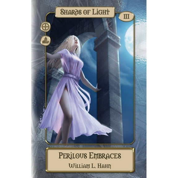 Shards of Light: Perilous Embraces : A Sword and Sorcery Novel from the Lands of Hope (Series #3) (Paperback)