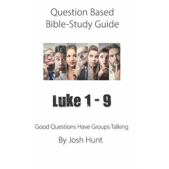 Good Questions Have Groups Have Talking: Question-based Bible Study Guide -- Luke 1 - 9 : Good Questions Have Groups Talking (Series #264) (Paperback)
