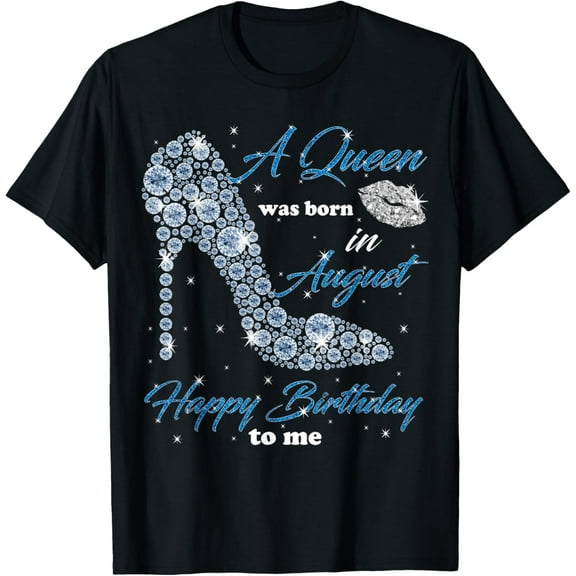 A Queen Was Born In August Happy Birthday To Me High Heel T-ShirtMen's and women's pure cotton short-sleeved shirts