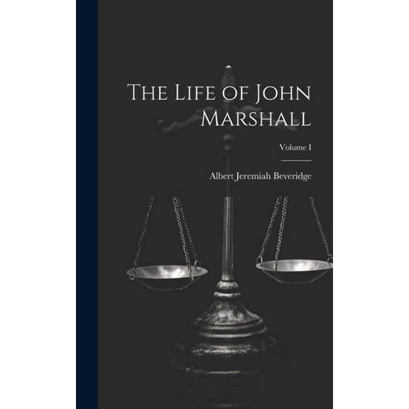 The Life of John Marshall; Volume I (Hardcover)
