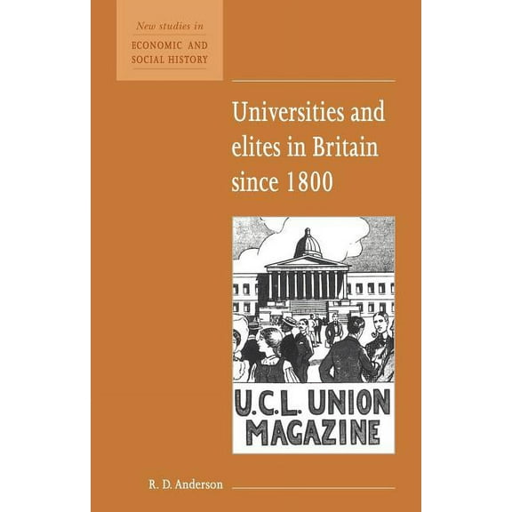 New Studies in Economic and Social Histo Universities and Elites in Britain Since 1800, Book 16, (Paperback)