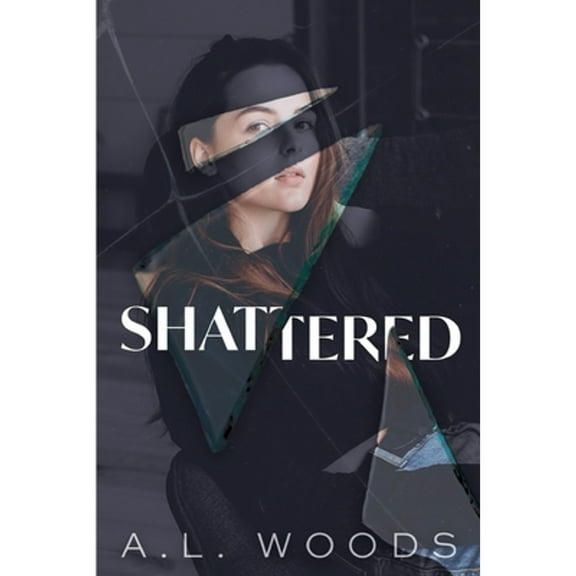 Shattered (Paperback) by A L Woods