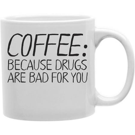 

Imaginarium Goods CMG11-IGC-DRUGS Coffee - Because Drugs Are Bad for You 11 oz Ceramic Coffee Mug