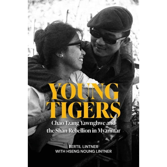 Young Tigers: Chao Tzang Yawnghwe and the Shan Rebellion in Myanmar, (Paperback)