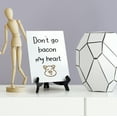 thumbnail image 5 of Signs ByLITA Don't Go Bacon My Heart, Table Sign, 6" x 8" (Black), 5 of 6
