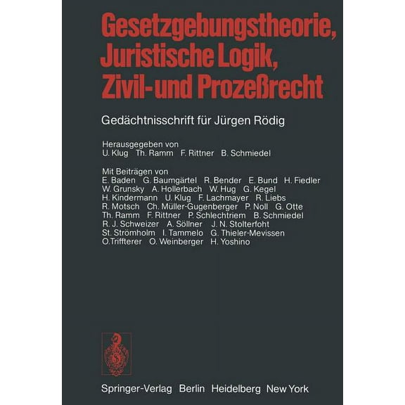 Gesetzgebungstheorie, Juristische Logik, Zivil- Und Prozeßrecht: Gedächtnisschrift Für Jürgen Rödig, (Paperback)