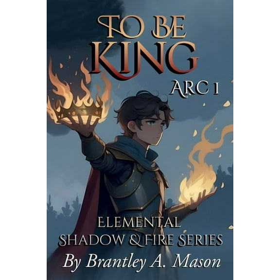 To Be King: Arc 1, (Paperback)