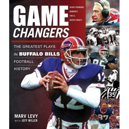 Game Changers: Buffalo Bills : The Greatest Plays in Buffalo Bills Football