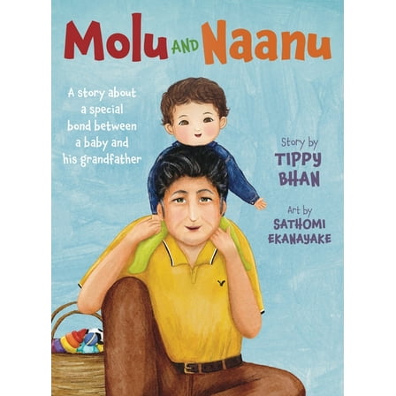 Molu and Naanu: A story about a special bond between a baby and his grandfather, (Hardcover)