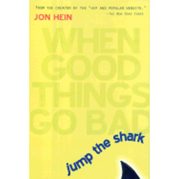 Pre-Owned Jump the Shark: When Good Things Go Bad, 9780525946762, 0525946764, Hardcover, First Edition edition