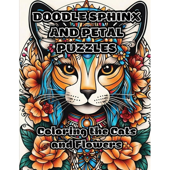 Doodle Sphinx and Petal Puzzles: Coloring the Cats and Flowers, (Paperback)