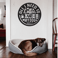 thumbnail image 2 of All I Need Is Coffee and My Dog - Metal Wall Art, 2 of 2
