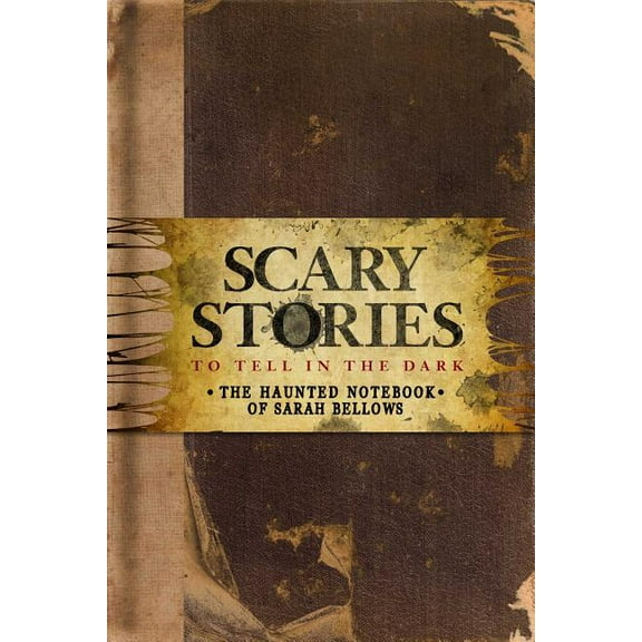 Scary Stories to Tell in the Dark: The Haunted Notebook of Sarah Bellows (Hardcover)