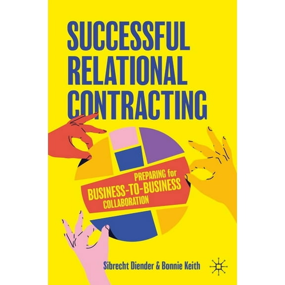 Successful Relational Contracting: Preparing for Business-To-Business Collaboration, (Hardcover)
