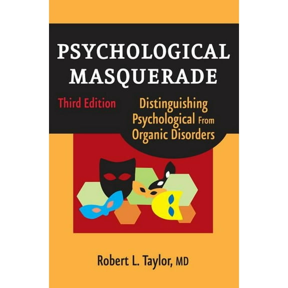 Psychological Masquerade, Second Edition: Distinguishing Psychological from Organic Disorders, (Paperback)