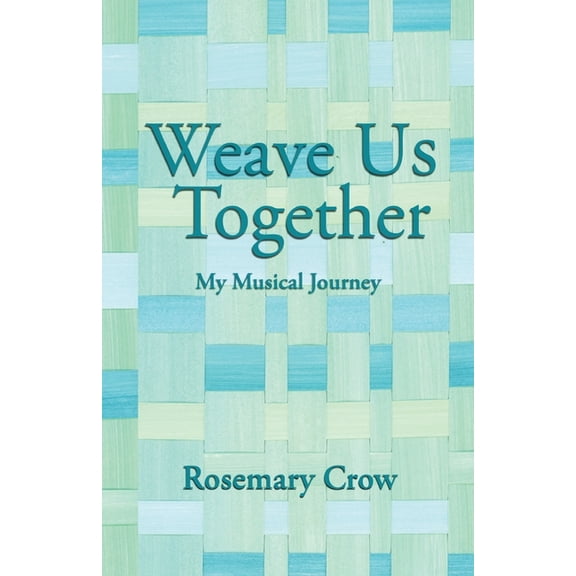 Weave Us Together: My Musical Journey, (Paperback)