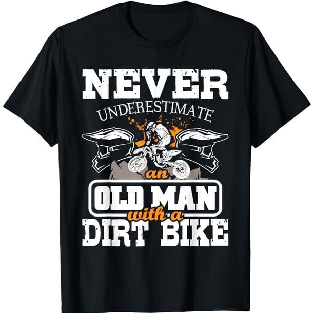 Never Underestimate an Old Man with A Dirt Bike - Camiseta de motocross