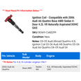 thumbnail image 2 of Ignition Coil - Compatible with 2006 Audi A6 Quattro Base AWD Sedan 4-Door 4.2L V8 Naturally Aspirated DOHC GAS 2005, 2 of 2